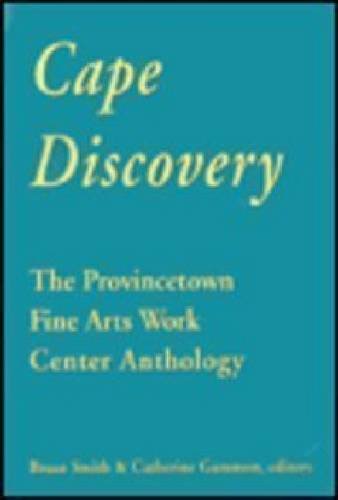 Cape Discovery: The Provincetown Fine Arts Work Center Anthology,Used