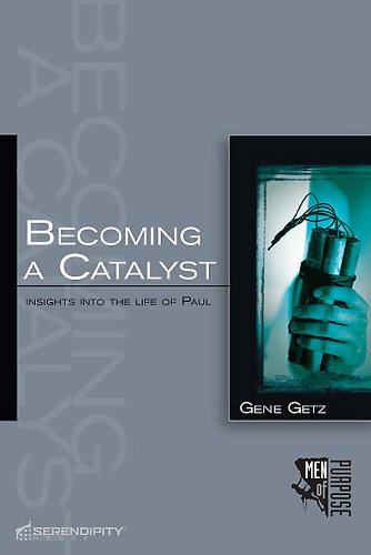 Becoming a Catalyst: Insights Into the Life of Paul (Men of Purpose),Used