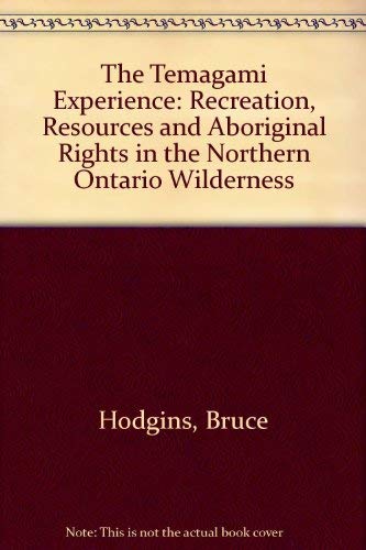 The Temagami Experience: Recreation, Resources, and Aboriginal Rights in the Northern Ontario Wilderness,Used