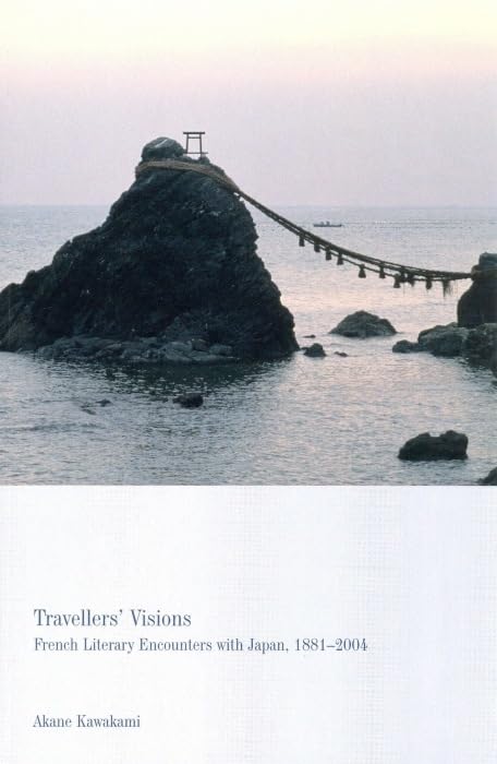Travellers' Visions: French Literary Encounters With Japan, 18872004 (Contemporary French And Francophone Cultures, 4) (Volume ,Used