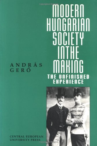 Modern Hungarian Society in the Making: The Unfinished Experience (A Central European University Press Book),Used