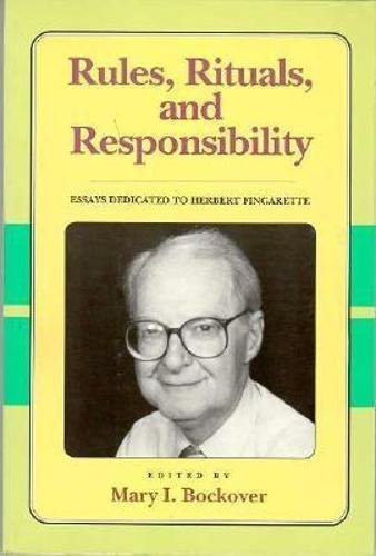 Rules, Rituals And Responsibility: Essays Dedicated To Herbert Fingarette (Critics & Their Critics),Used