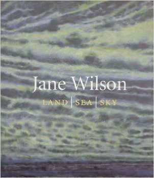 Jane Wilson: Land, Sea, Sky,New