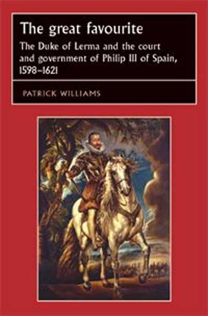 The great favourite: The Duke of Lerma and the court and government of Philip III of Spain, 15981621 (Studies in Early Modern E,Used