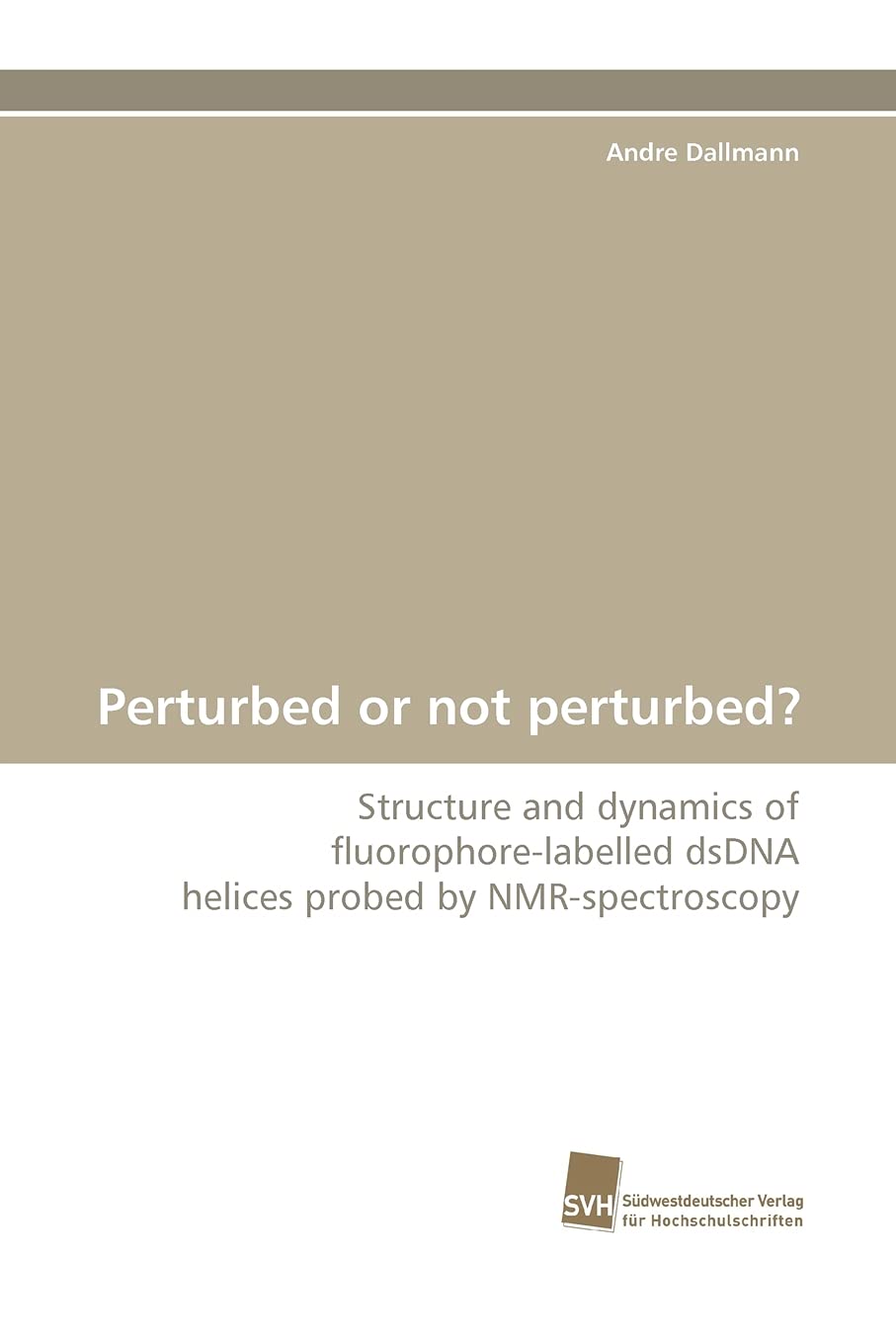 Perturbed or not perturbed?: Structure and dynamics of fluorophorelabelled dsDNA helices probed by NMRspectroscopy,Used