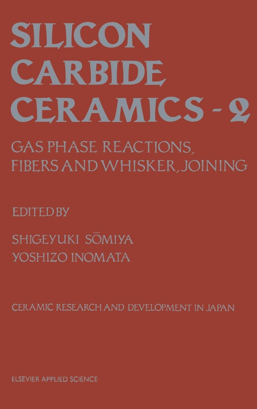 Silicon Carbide Ceramics: Gas phase reactions, fibers and whisker, joining (Ceramic Research and Development in Japan),Used