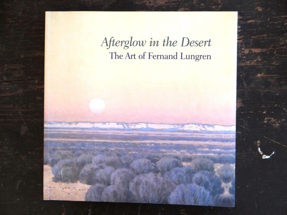 Afterglow in the Desert: The Art of Fernand Lungren,Used