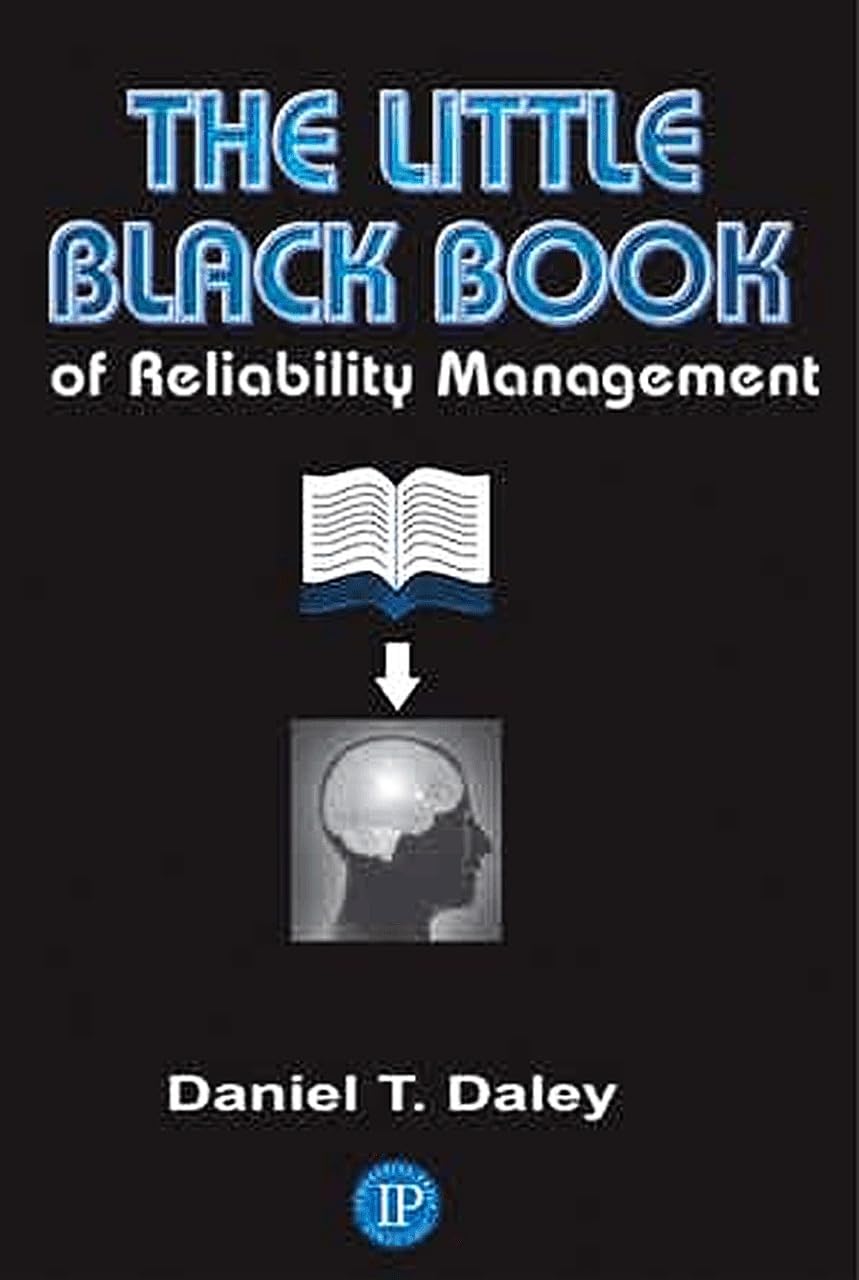 The Little Black Book Of Reliability Management (Volume 1),New