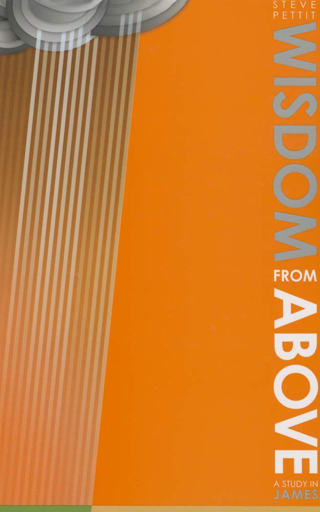 Wisdom from Above: A Study in James,Used