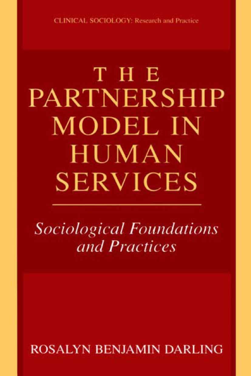 The Partnership Model in Human Services: Sociological Foundations and Practices (Clinical Sociology: Research and Practice),New