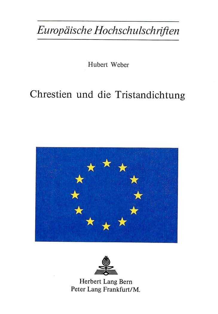 Chrestien Und Die Tristandichtung (Europische Hochschulschriften / European University Studies / Publications Universitaires Eur
