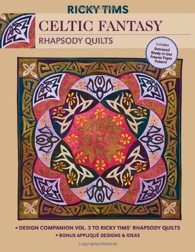 Celtic Fantasy Rhapsody Quilts: Design Companion Vol. 3 to Ricky Tims' Rhapsody Quilts Fullsize Freezer Paper Pattern Bonus,Used