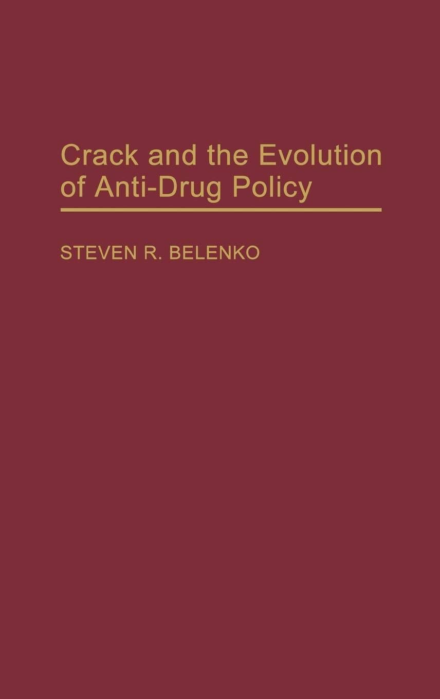 Crack And The Evolution Of Antidrug Policy (Contributions In Criminology And Penology)