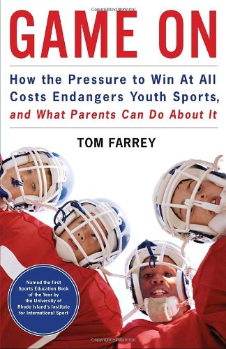 Game On: How the Pressure to Win at All Costs Endangers Youth Sports and What Parents Can Do About It,Used