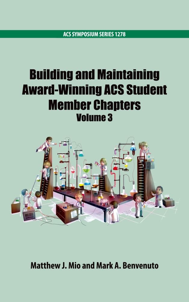 Building and Maintaining AwardWinning ACS Student Members Chapters Volume 3 (ACS Symposium Series),New