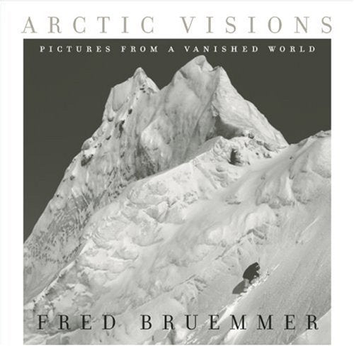 Arctic Visions: Pictures from a Vanished World,Used
