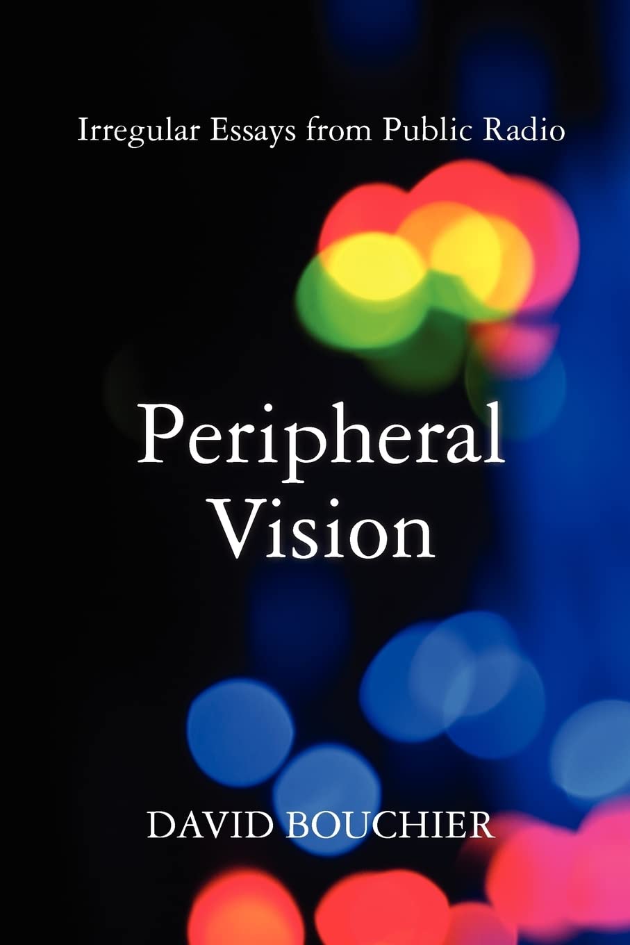 Peripheral Vision: Irregular Essays from Public Radio,Used