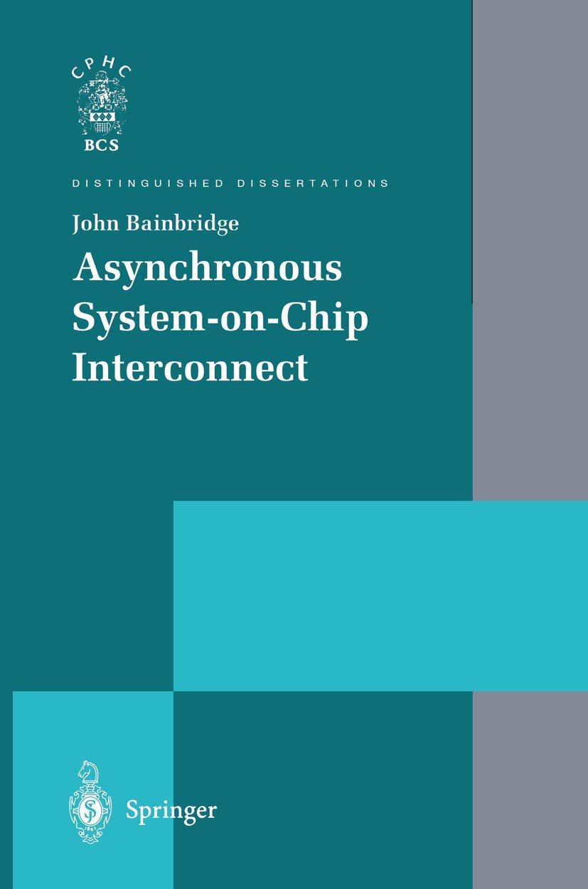 Asynchronous SystemonChip Interconnect (Distinguished Dissertations),Used