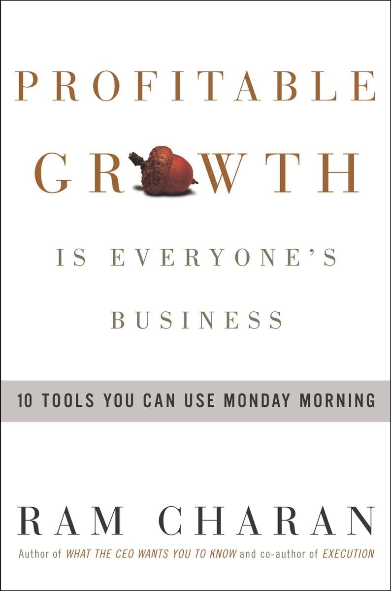 Profitable Growth Is Everyone's Business: 10 Tools You Can Use Monday Morning,New