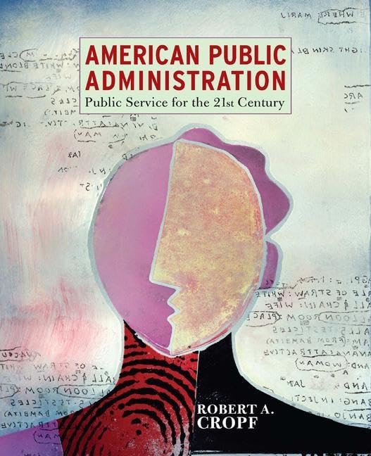 American Public Administration: Public Service For The 21St Century,New