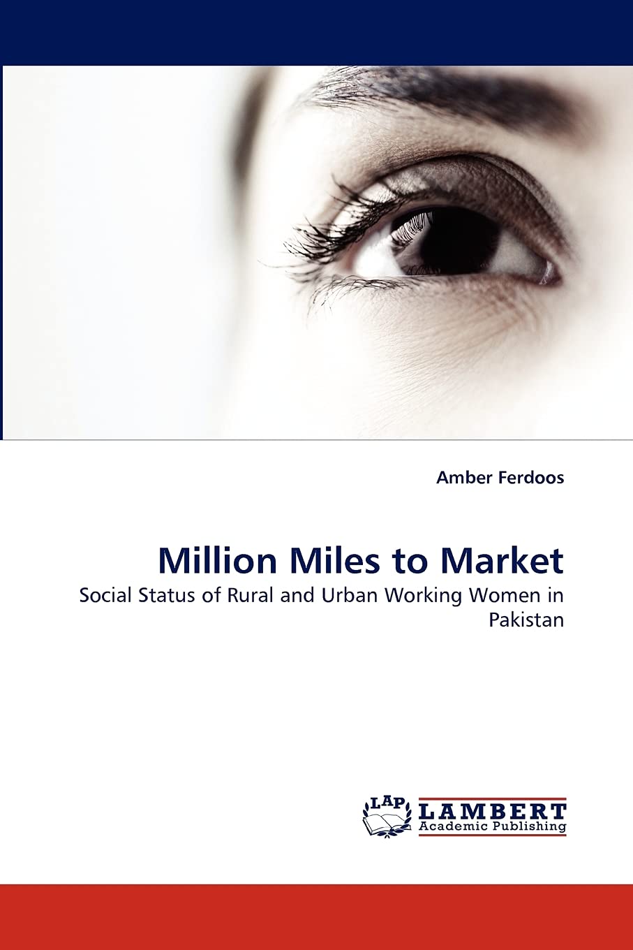 Million Miles to Market: Social Status of Rural and Urban Working Women in Pakistan,Used
