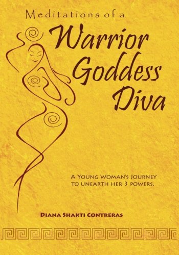Meditations of a Warrior Goddess Diva: A young woman's journey to unearth her 3 powers,Used