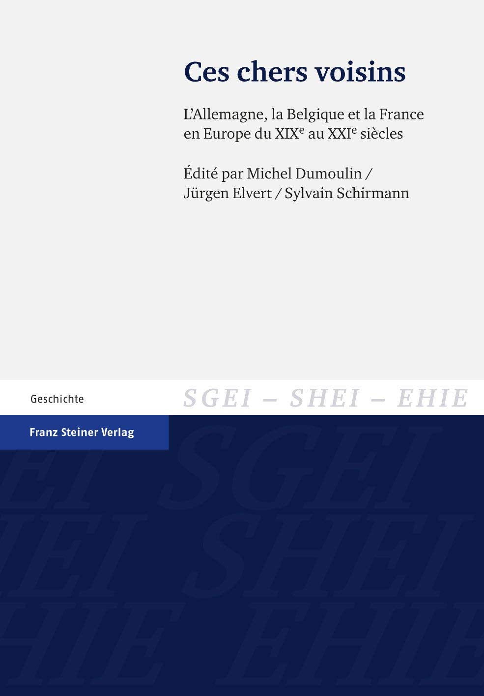 Ces chers voisins: L'Allemagne, la Belgique et la France en Europe du XIXe au XXIe siecles (Studien Zur Geschichte der Europaisc,Used