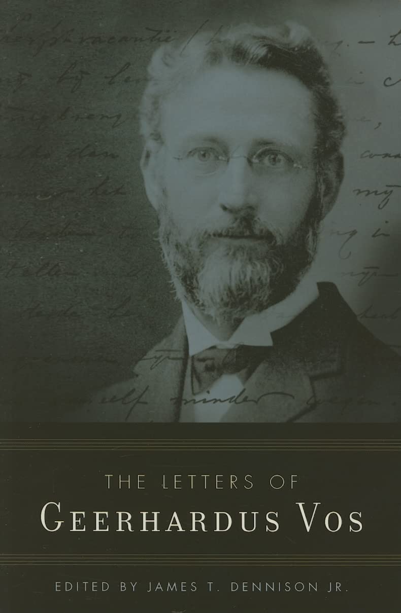The Letters Of Geerhardus Vos,New