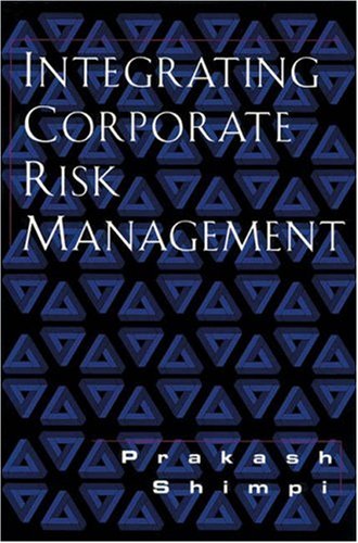 Integrating Corporate Risk Management,New
