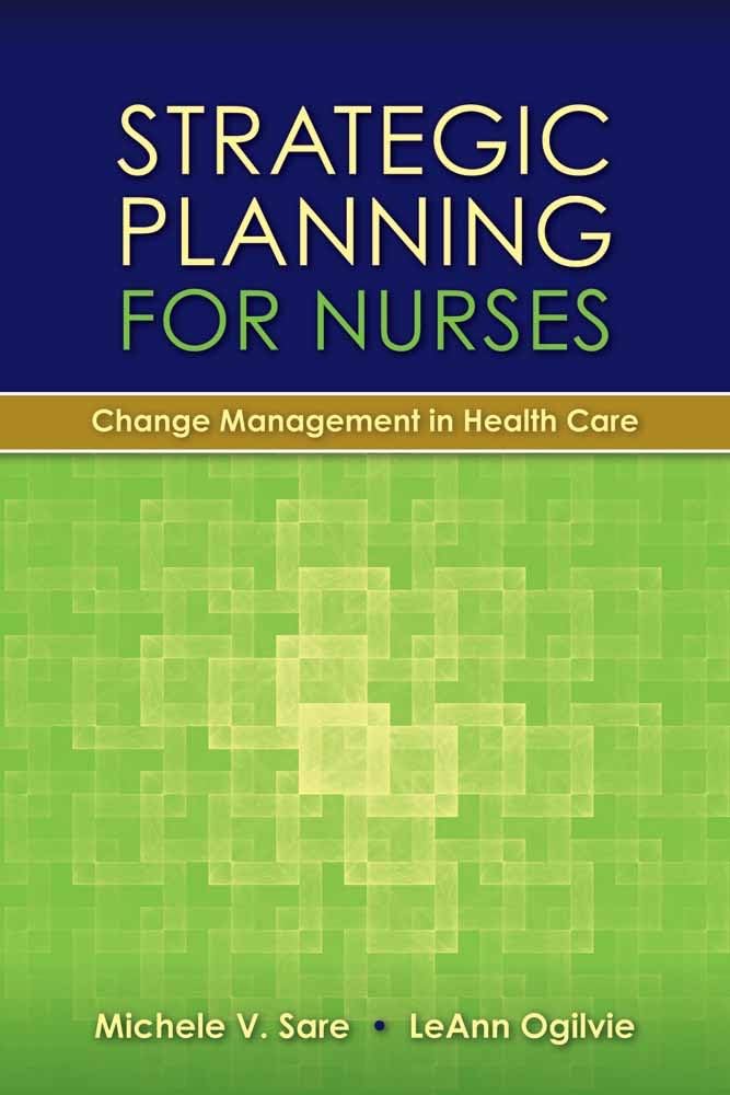 Strategic Planning for Nurses: Change Management in Health Care: Change Management in Health Care,New