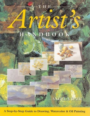 The Artist's Handbook: A StepByStep Guide to Drawing, Watercolor, & Oil Painting,Used