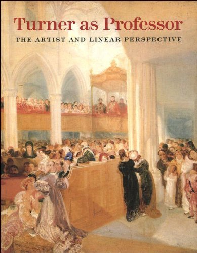 Turner As Professor: The Artist and Linear Perspective,Used
