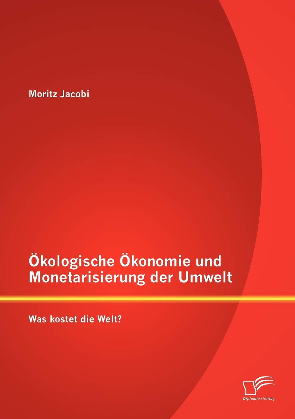 kologische konomie und Monetarisierung der Umwelt. Was kostet die Welt? (German Edition),Used
