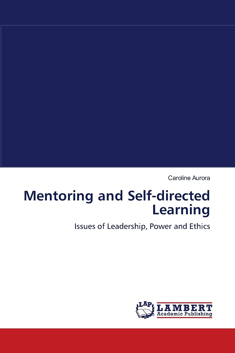 Mentoring and Selfdirected Learning: Issues of Leadership, Power and Ethics,Used