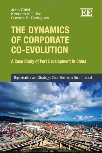 The Dynamics Of Corporate Coevolution: A Case Study Of Port Development In China (Organisation And Strategy: Case Studies In Th,Used