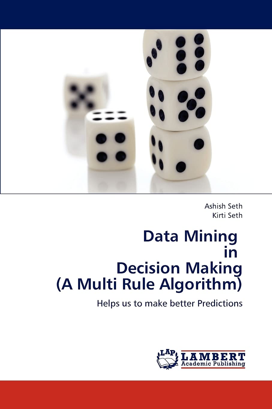 Data Mining in Decision Making (A Multi Rule Algorithm): Helps us to make better Predictions,Used