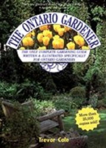 The Ontario Gardener (Complete Gardening Guide Written & Illustrated Specifically for Ontario Gardeners.),Used