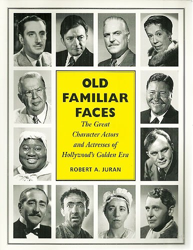 Old Familiar Faces: The Great Character Actors and Actresses of Hollywood's Golden Era,Used