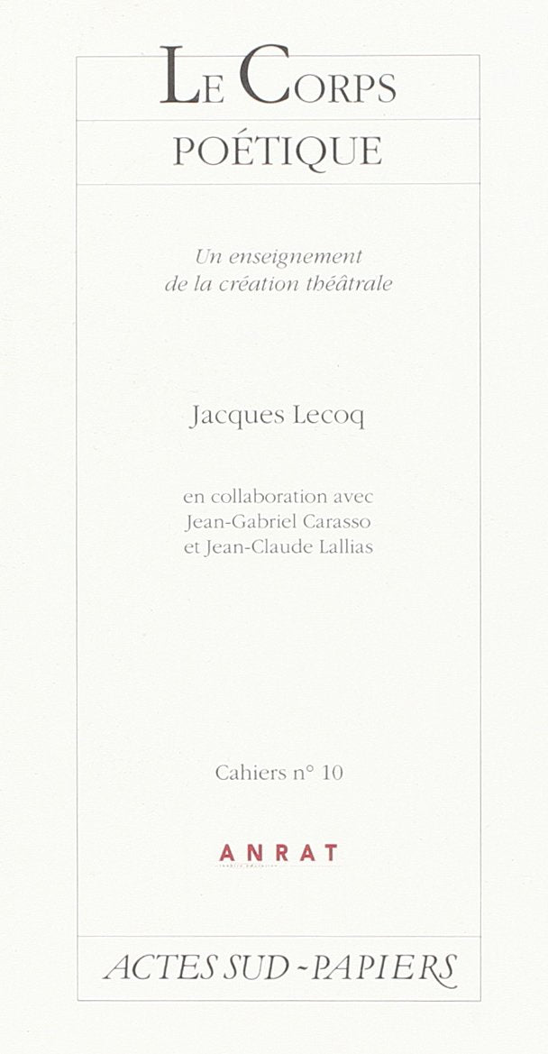 Cahiers anrat no 10 jacques lecoq, le corps potique fermeture et bascule vers 9782330066161 (Le Thtre d'Actes SudPapier,Used