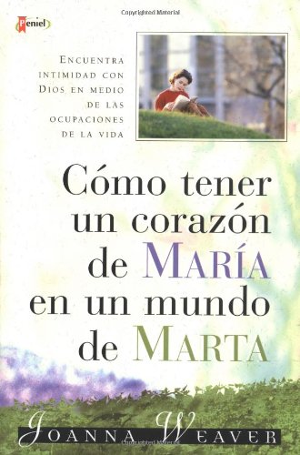 Como tener un Corazn de Mara en un Mundo de Marta (Spanish Edition),New