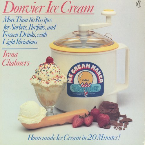 Donvier Ice Cream: More Than 80 Recipes for Sorbets, Parfaits, and Frozen Drinks, with Light Variations,Used