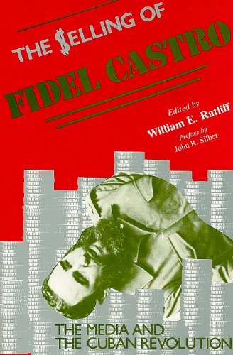 The Selling of Fidel Castro: Media and the Cuban Revolution,Used