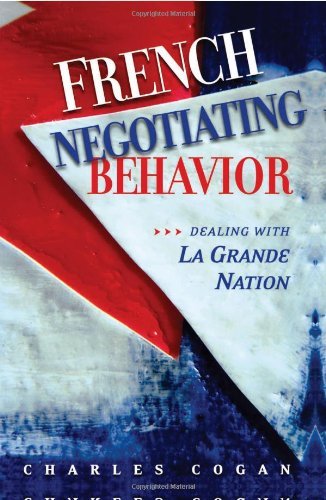 French Negotiating Behavior: Dealing With LA Grande Nation,Used