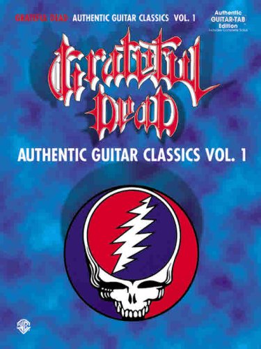 Grateful Dead Authentic Guitar Classics, Vol 1: Authentic Guitar TAB,Used