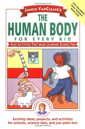 Janice Vancleave'S The Human Body For Every Kid: Easy Activities That Make Learning Science Fun (Science For Every Kid),New