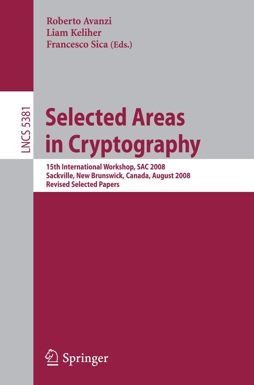 Selected Areas in Cryptography: 15th Annual International Workshop, SAC 2008, Sackville, New Brunswick, Canada, August 1415, 20,Used