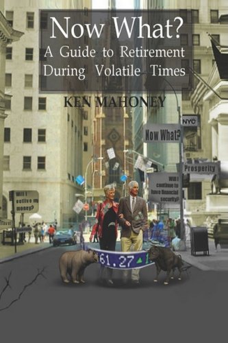 Now What?: A Guide to Retirement During Volatile Times,Used