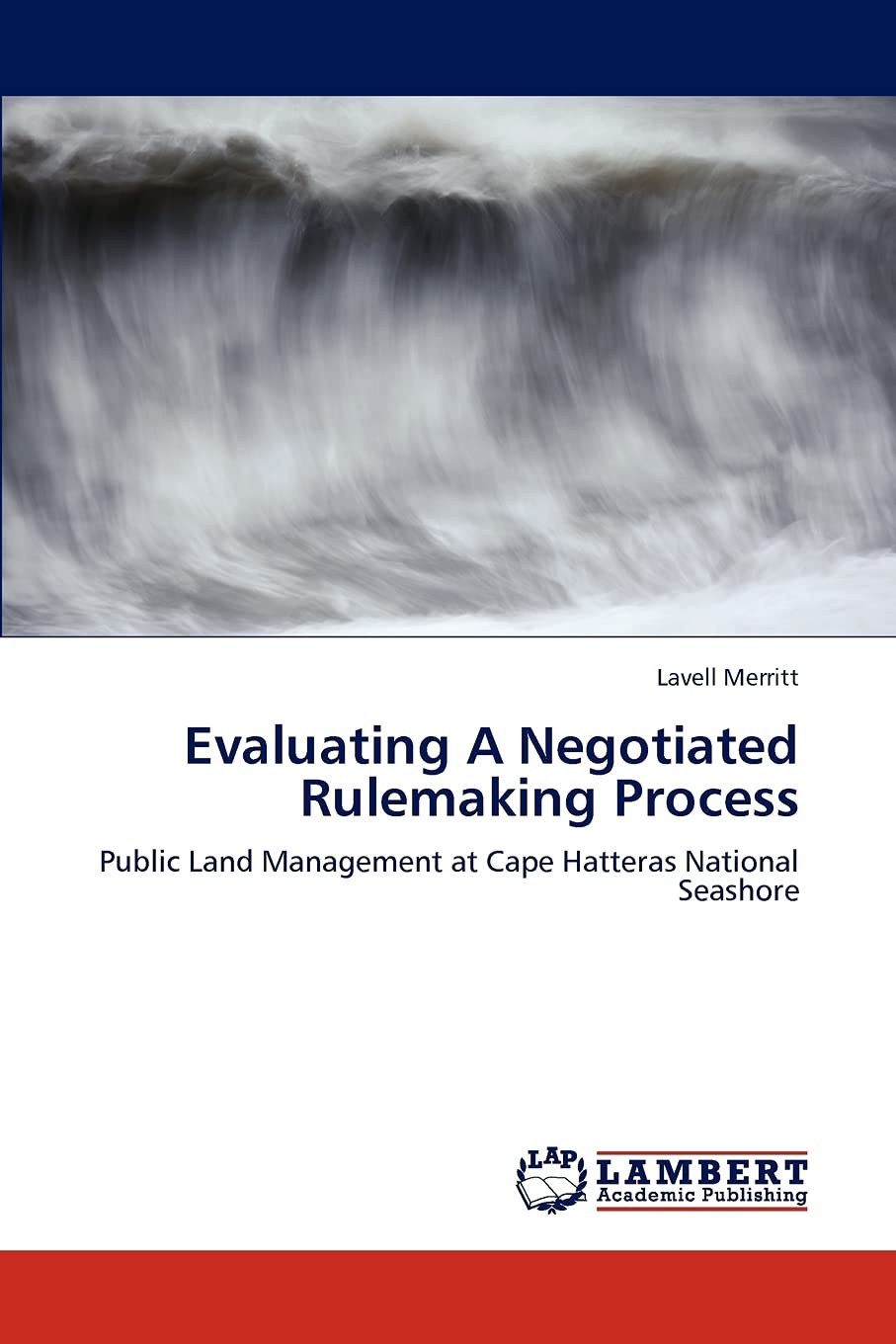Evaluating A Negotiated Rulemaking Process: Public Land Management at Cape Hatteras National Seashore,Used