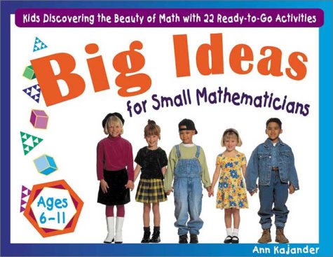 Big Ideas for Small Mathematicians: Kids Discovering the Beauty of Math with 22 ReadytoGo Activities,Used
