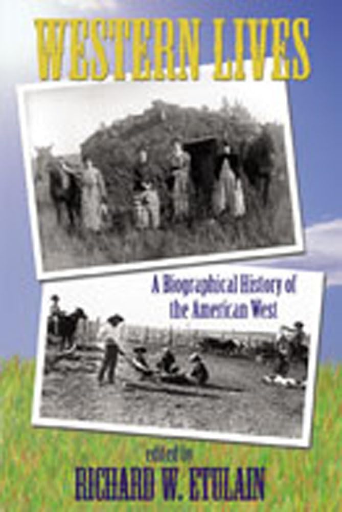 Western Lives: A Biographical History of the American West,Used